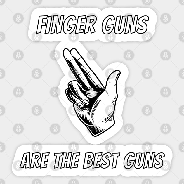 Finger Guns Are The Best Guns Sticker by Scottish Arms Dealer